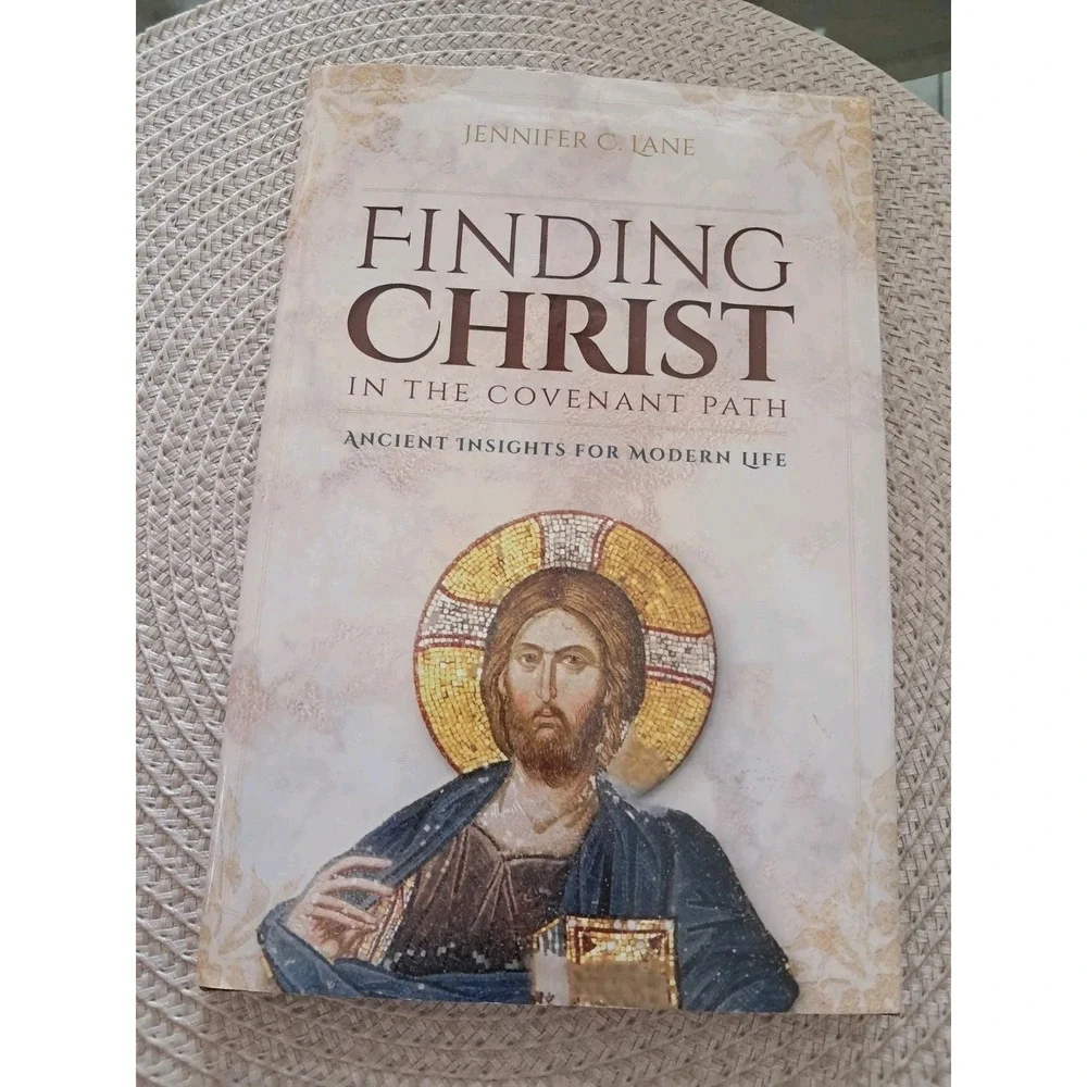 Finding Christ in‎ the Covenant Path Ancient Insights for Modern Life 1st Ed LDS